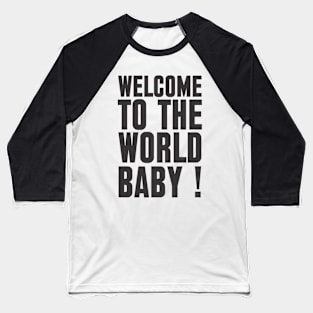 welcome to the world baby Baseball T-Shirt